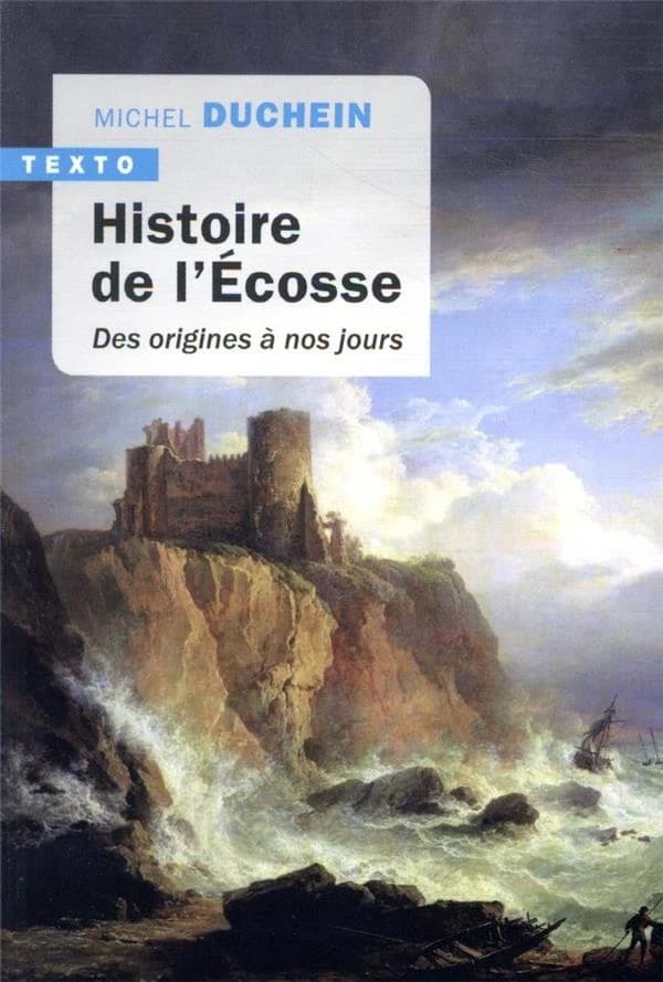 Histoire de l'Écosse : des origines à nos jours (Éd. augmentée) Michel Duchein