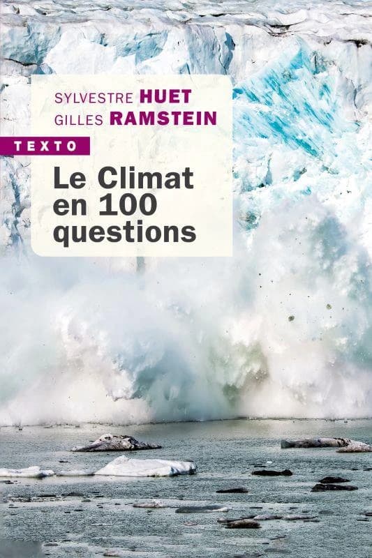 Le climat en 100 questions (Éd. actualisée) Sylvestre Huet, Gilles Ramstein