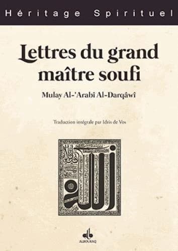 Enseignements d'un grand maître soufi : les lettres de Mulay al-‘Arabî al-Darqâwî