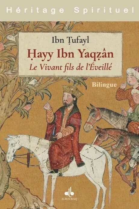 Hayy ibn Yaqzân : Le vivant, fils de l'éveillé : Le récit d'une quête intemporelle de sens