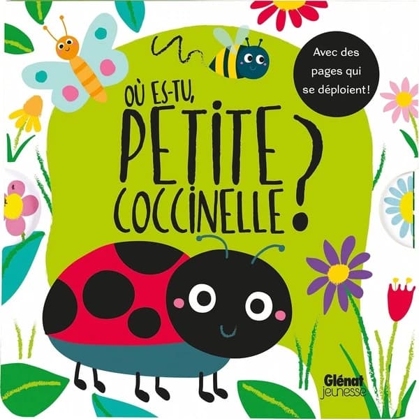 Où es-tu, Petite Coccinelle ? : avec des pages qui se déploient !
