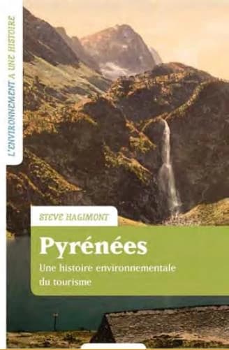Pyrénées : une histoire environnementale du tourisme : France-Espagne, XVIIIe-XXIe siècle