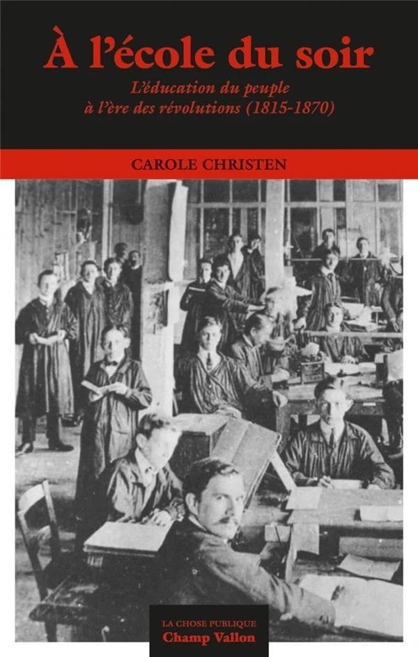À l'école du soir : l'éducation du peuple à l'ère des révolutions, 1815-1870