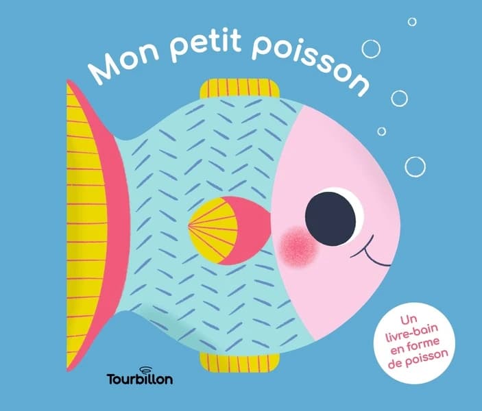 Mon petit poisson : un livre-bain en forme de poisson