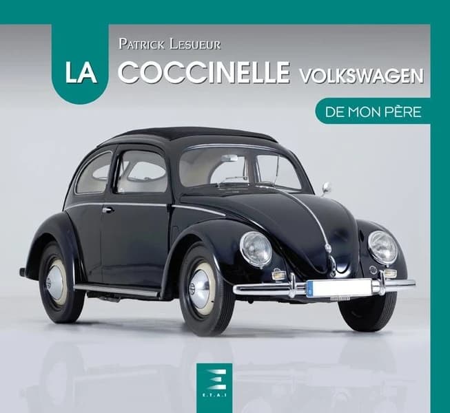 La Coccinelle VW de mon père (7e éd.) Patrick Lesueur