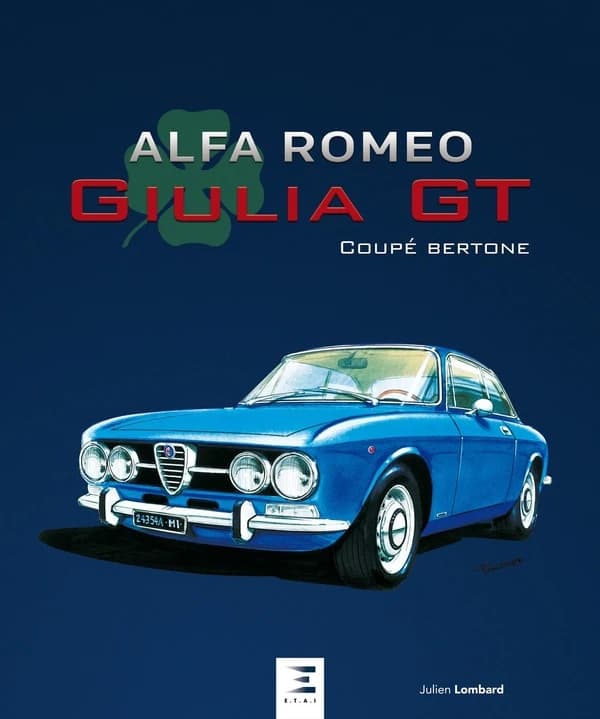 Alfa Romeo Giulia GT : coupé Bertone (3e éd. revue et corrigée) Julien Lombard