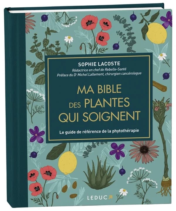 Ma bible des plantes qui soignent (Nouvelle éd. enrichie) Sophie Lacoste