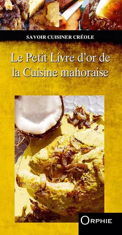 Le petit livre d'or de la cuisine mahoraise