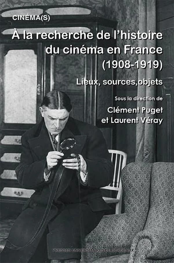 À la recherche de l'histoire du cinéma en France, 1908-1919 : lieux, sources, objets