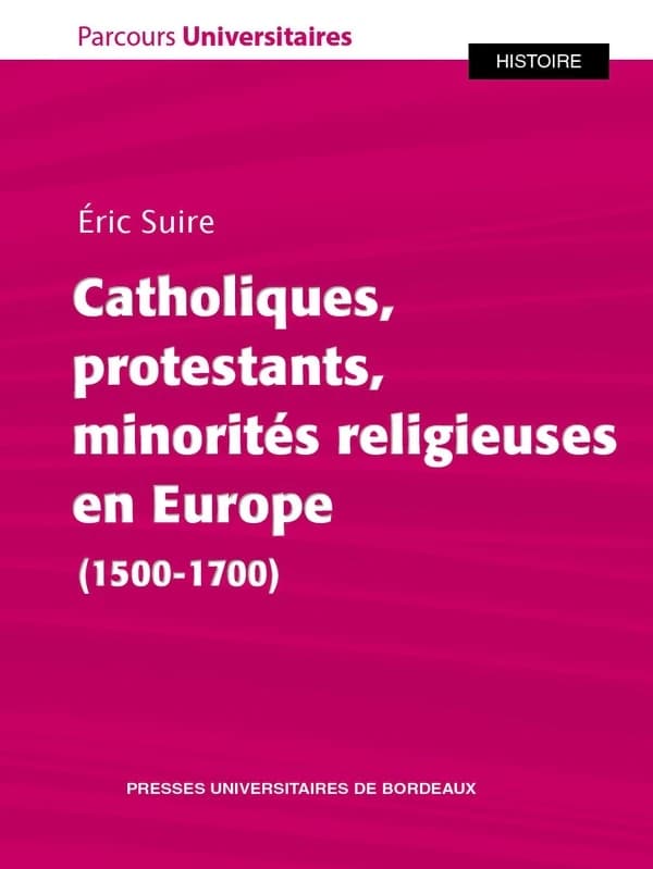 Catholiques, protestants, minorités religieuses en Europe, 1500-1700