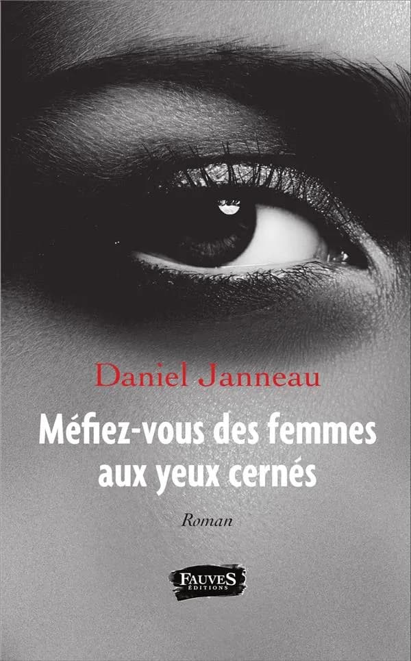 Méfiez-vous des femmes aux yeux cernés : roman