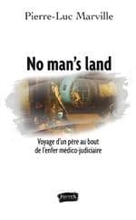 No man's land : voyage d'un père au bout de l'enfer médico-judiciaire : récit