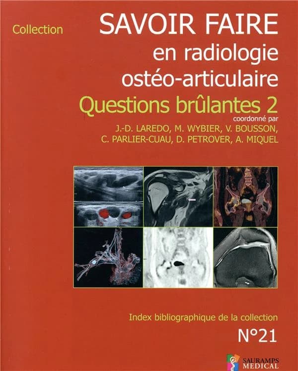Savoir faire en radiologie ostéo-articulaire. N° 21, Questions brûlantes 2