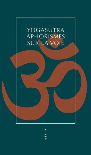 Yogasūtra : aphorismes sur la voie