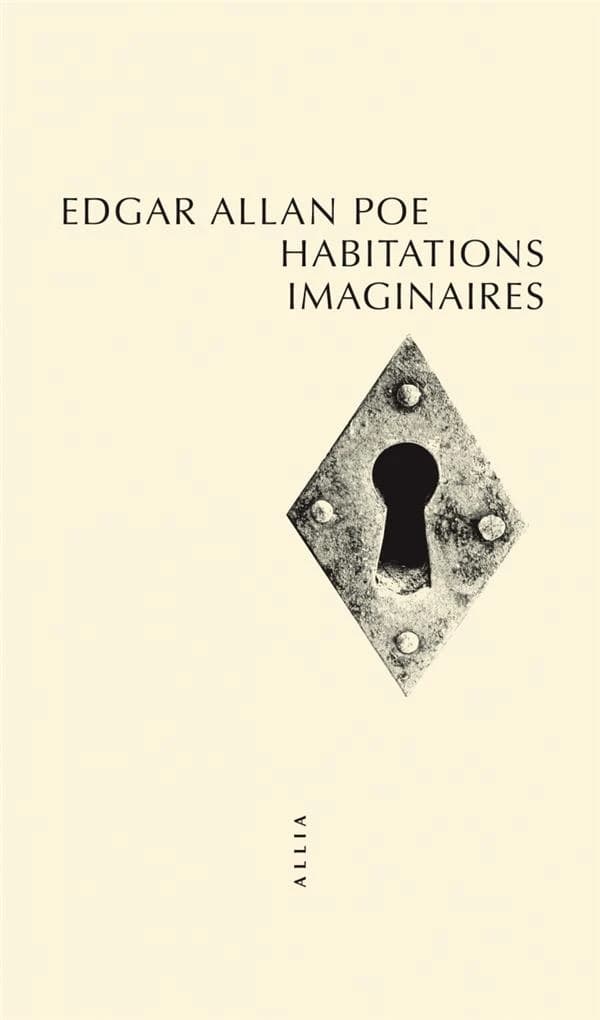 Habitations imaginaires (2e éd.) Edgar Allan Poe ; traduit de l'anglais par Charles Baudelaire ; textes présentés par Lionel Menasché