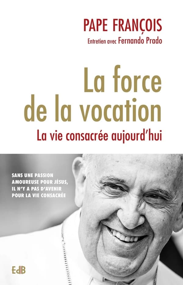 La force de la vocation : la vie consacrée aujourd'hui : entretien avec Fernando Prado, CMF