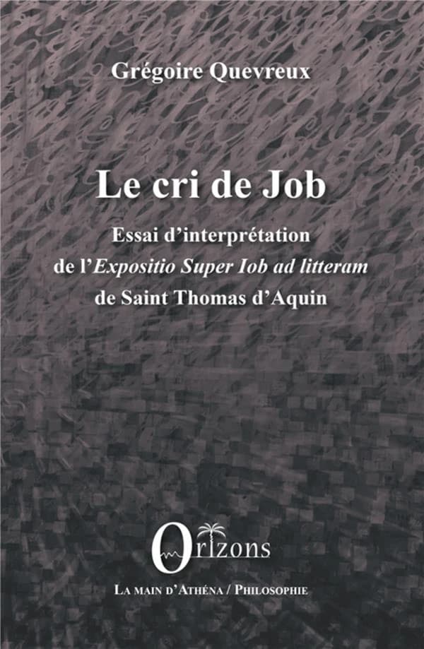 Le cri de Job : essai d'interprétation de l'"Expositio super Iob ad litteram" de saint Thomas d'Aquin