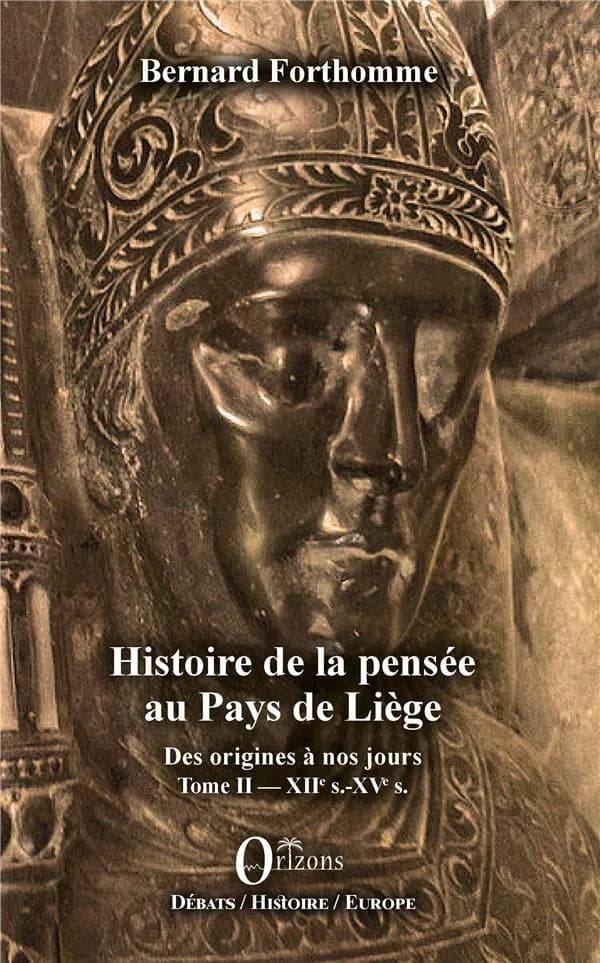 Histoire de la pensée au Pays de Liège : des origines à nos jours. Tome II, XIIe s.-XVe s.