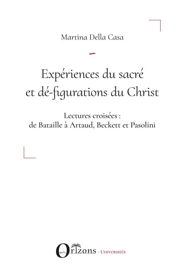 Expériences du sacré et dé-figurations du Christ : lectures croisées, de Bataille à Artaud, Beckett et Pasolini