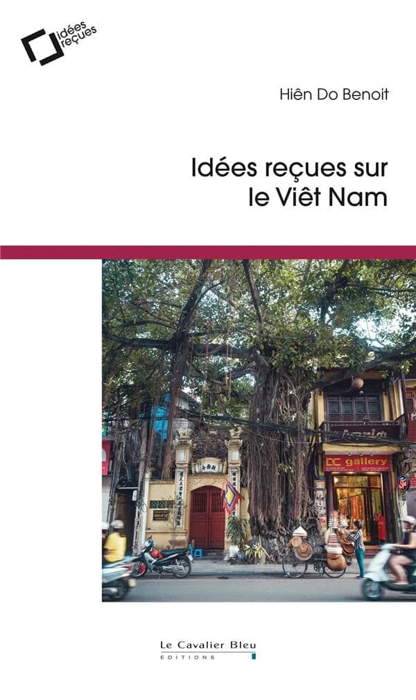Idées reçues sur le Viêt Nam (2ème éd) Hiên Do Benoit
