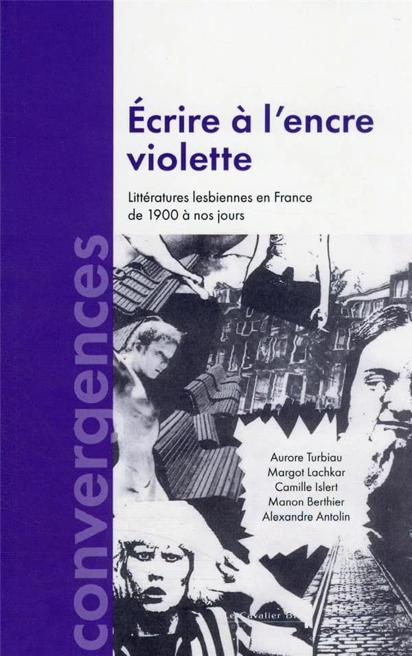 Écrire a l'encre violette : Littératures lesbiennes en France de 1900 à nos jours