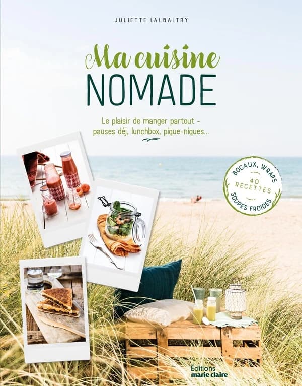 Ma cuisine nomade : le plaisir de manger partout : pause déj, lunchbox, pique-niques
