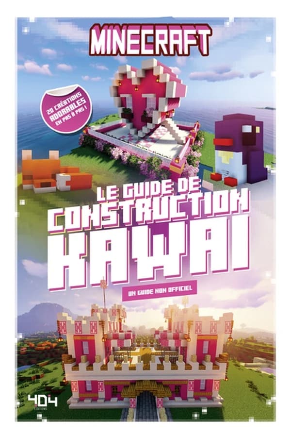 Minecraft, le guide de construction kawaï : un guide non officiel : 20 créations adorables en pas à pas !