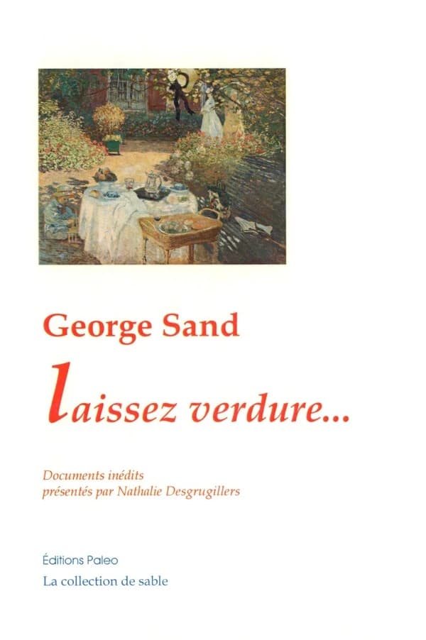 George Sand : laissez verdure : les derniers jours de George Sand ou la construction d'une légende