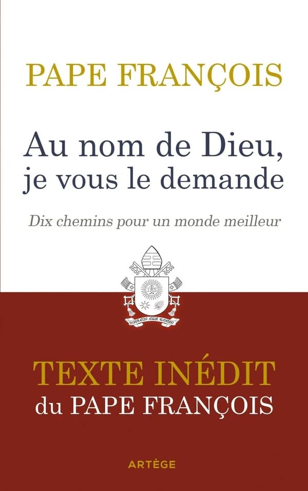 Au nom de Dieu, je vous le demande : dix chemins pour un monde meilleur