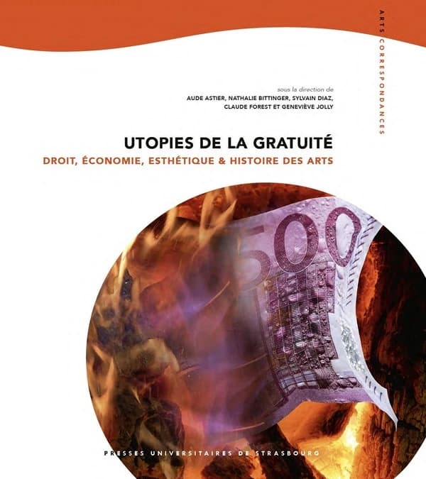 Utopies de la gratuité : droit, économie, esthétique et histoire des arts