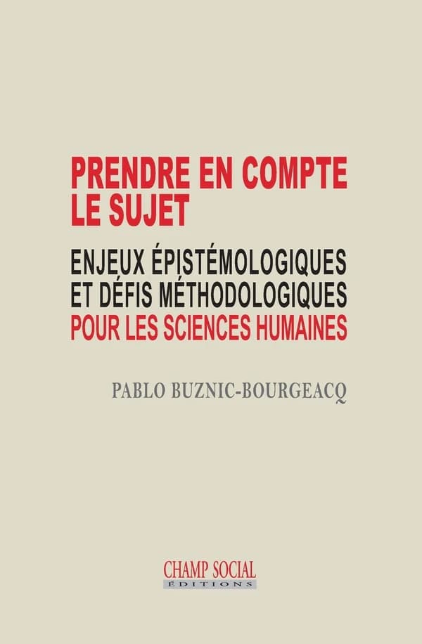 Prendre en compte le sujet : enjeux épistémologiques et défis méthodologiques pour les sciences humaines
