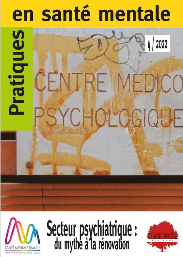 Pratique en santé mentale Tome 4-2022 : secteur psychiatrique?: du mythe à la rénovation