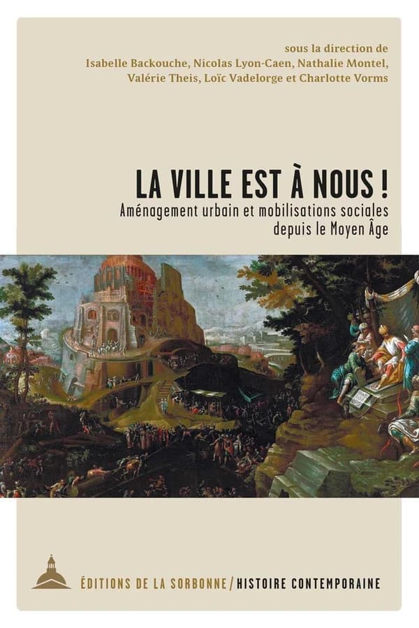 La ville est à nous ! : aménagement urbain et mobilisations sociales depuis le Moyen âge