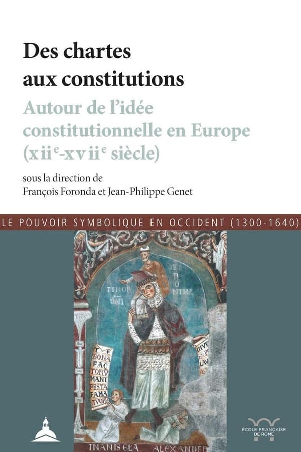 Des chartes aux constitutions : autour de l'idée constitutionnelle en Europe, XIIe-XVIIe siècle : actes de la conférence organisée à Madrid