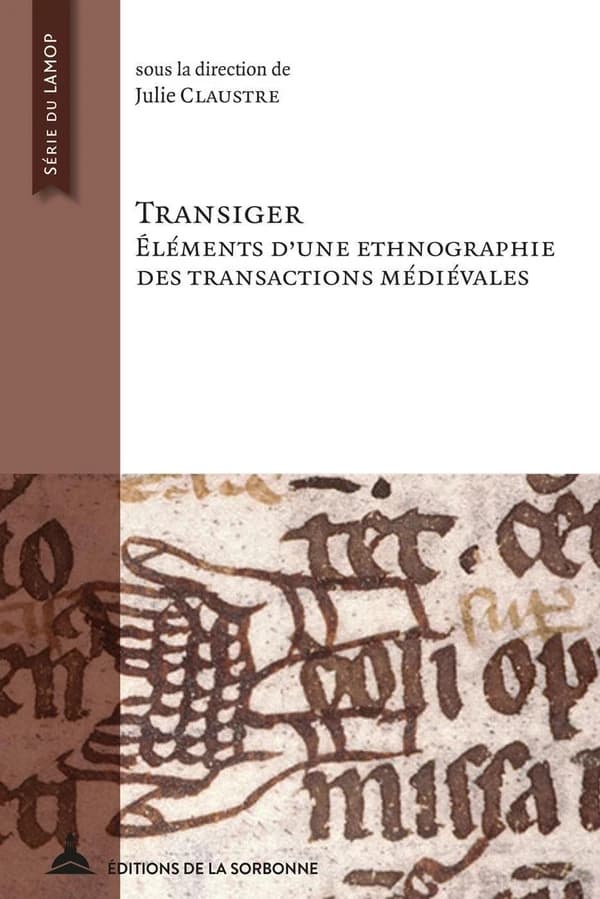 Transiger : éléments d'une ethnographie des transactions médiévales