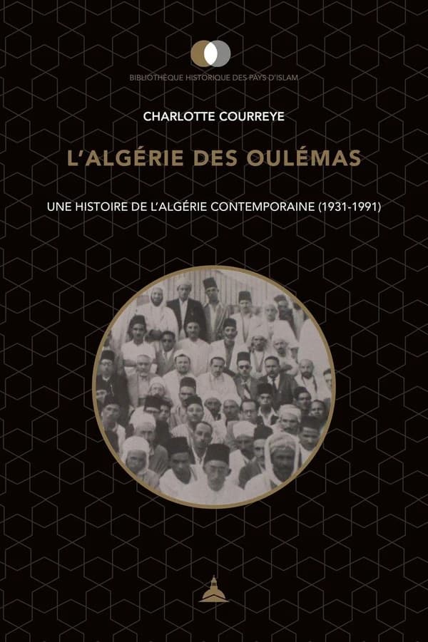 L'Algérie des oulémas : une histoire de l'Algérie contemporaine, 1931-1991