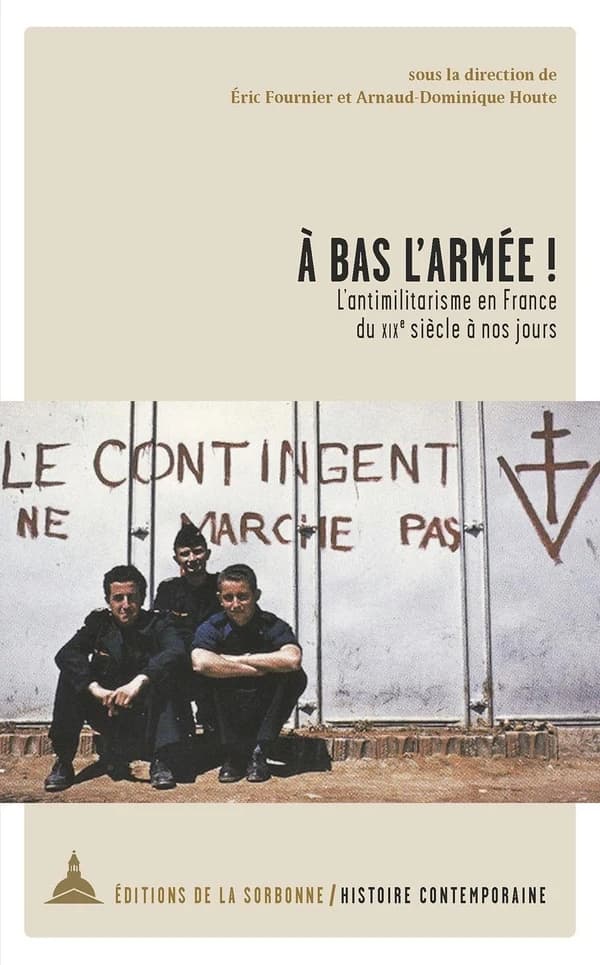 À bas l'armée ! : l'antimilitarisme en France du XIXe siècle à nos jours