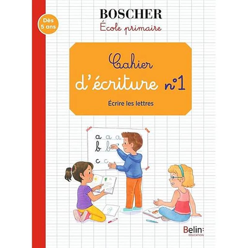 Les cahiers Boscher : cahier d'écriture Tome 1 ; écrire les lettres