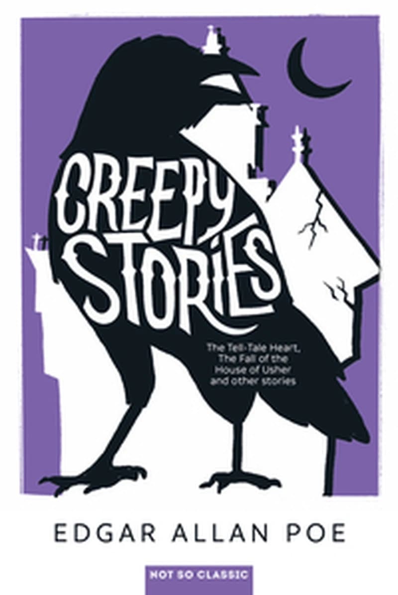 Creepy stories : "The tell-tale heart", "The fall of the house of Usher" and other stories