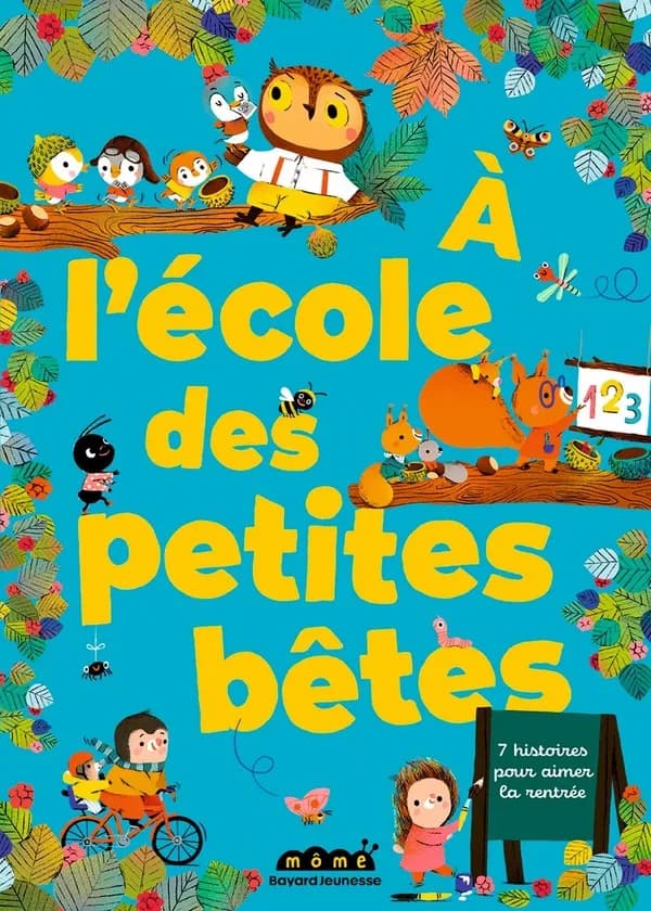 À l'école des petites bêtes : 7 histoires pour aimer la rentrée