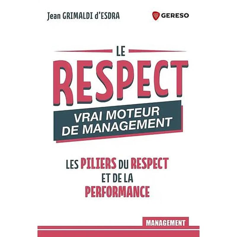 Le respect, vrai moteur de management : les piliers du respect et de la performance