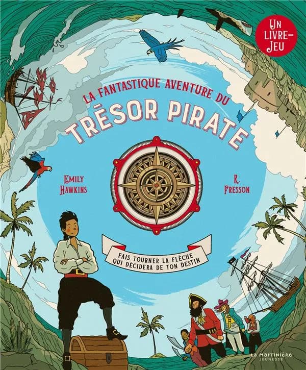 La fantastique aventure du trésor pirate : un livre-jeu : fais tourner la flèche qui décidera de ton destin