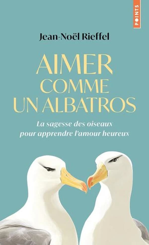 Aimer comme un albatros : La sagesse des oiseaux pour apprendre l'amour heureux