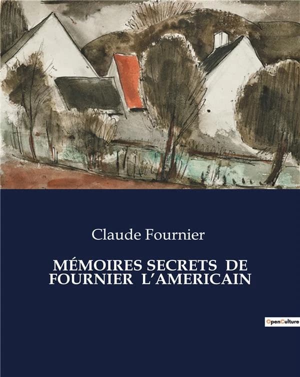 MÉMOIRES SECRETS DE FOURNIER L'AMERICAIN