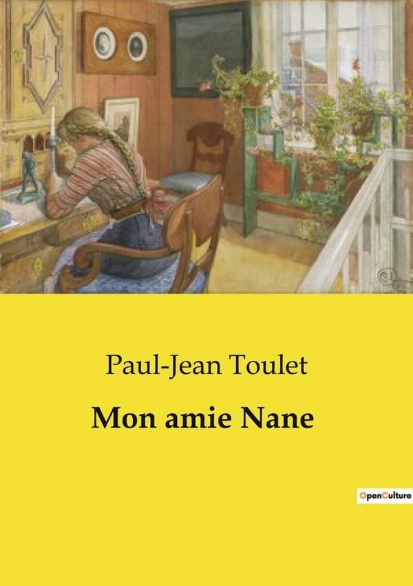 Mon amie Nane : Les intrigues amoureuses et les dilemmes sociaux dans le Paris du début du XXe siècle