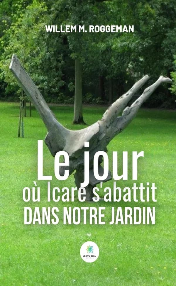 Le jour où Icare s'abattit dans notre jardin