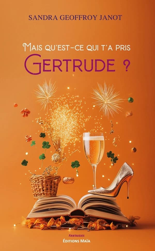 Mais qu'est-ce qui t'a pris Gertrude ?