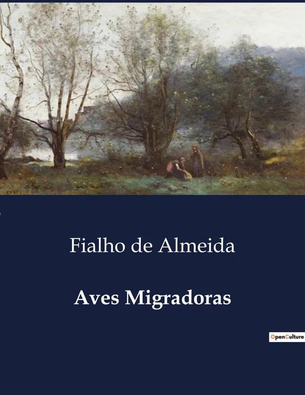 Aves Migradoras : Amor e Desilusão na Aristocracia Portuguesa