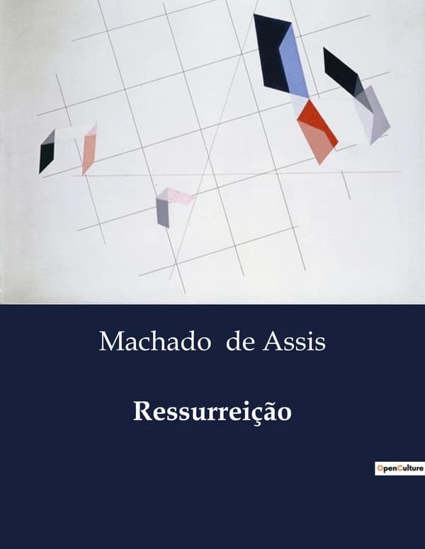 Ressurreição : Uma analise das complexidades emocionais e sociais na obra de Machado de Assis