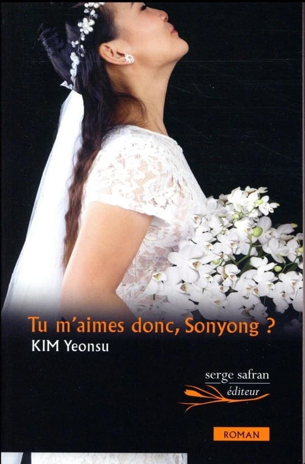 Tu m'aimes donc, Sonyong ? : roman